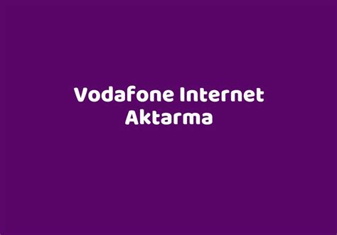 Vodafone kullanılmayan internet aktarma